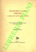 Francesco Luigi Ferrari a cinquant'anni dalla morte. Atti del Convegno nazionale di studi (Modena, 27-28 maggio 1983)