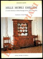 Mille mobili emiliani (L'arredo domestico in Emilia-Romagna dal sec. XVI al sec. XIX)