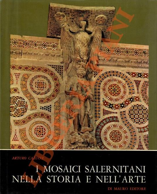 I mosaici salernitani nella storia e nell’arte - Arturo Carucci - copertina