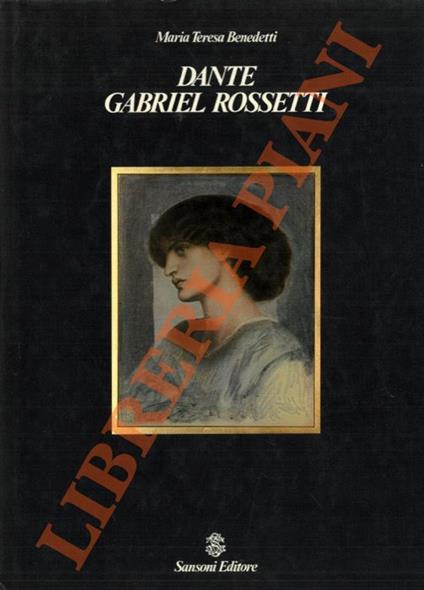 Dante Gabriel Rossetti - Maria Teresa Benedetti - copertina