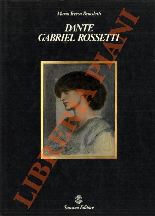 Dante Gabriel Rossetti - Maria Teresa Benedetti - copertina