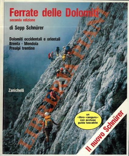 Ferrate delle Dolomiti (seconda edizione). Dolomiti occidentali e orientali - Brenta - Mendola - Prealpi trentine - Sepp Schnürer - copertina