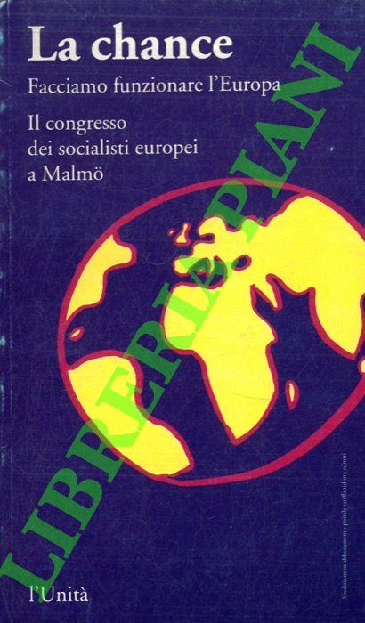 La chance. Facciamo funzionare l'Europa. Il congresso dei socialisti europei a Malmo - Roberto Caiello - copertina