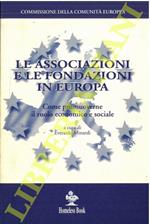 Le associazioni e le fondazioni in Europa. Come promuoverne il ruolo economico e sociale