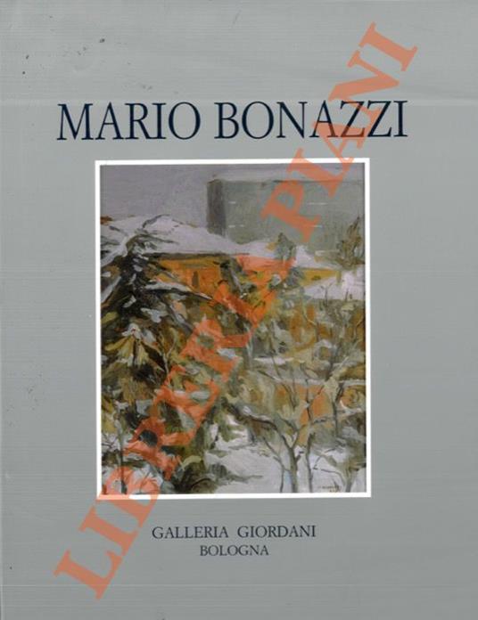 Mario Bonazzi (Da una finestra socchiusa). Catalogo della Mostra a Bologna, Galleria Alberto Giordani, 18 novembre 2006. x - Franco Basile - copertina