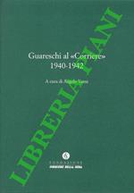 Guareschi al <<Corriere>>. 1940-1942