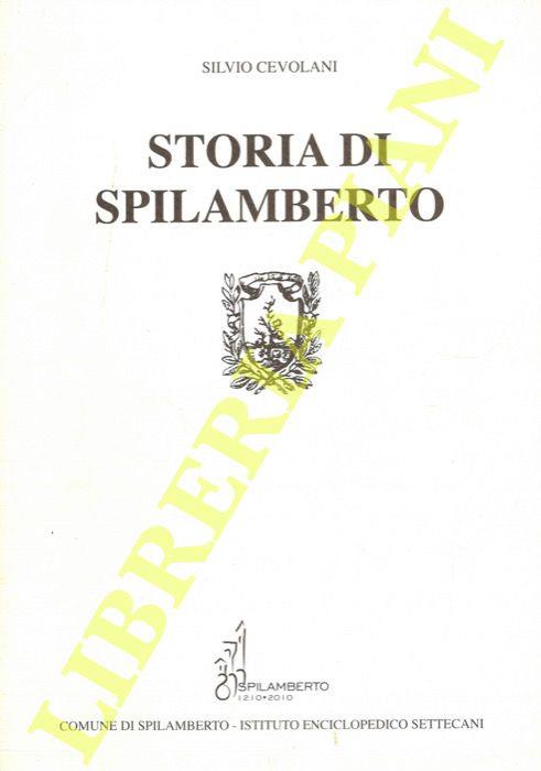 Storia di Spilamberto : in realta piccola storia nella quale si narrano le principali vicende del paese e del suo territorio a partire dalla preistoria per giungere ai nostri giorni inquadrandole negli eventi della grande storia - copertina