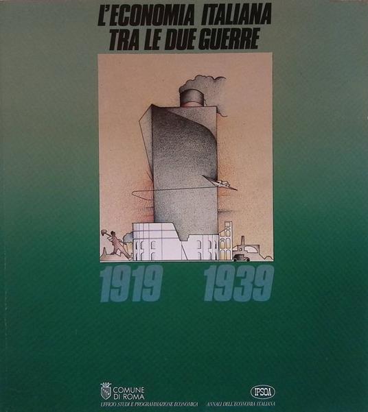 L' economia italiana tra le due guerre 1919-1939 - copertina