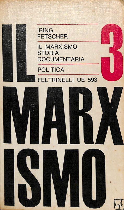 Il marxismo. Storia documentaria. Volume III - Iring Fetscher - copertina