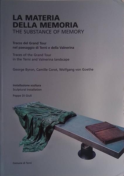 La materia della memoria. Tracce del Grand Tour nel paesaggio di Terni e della Valnerina - The substance of memory.. - copertina