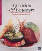 La dieta del benessere. Tutte le ricette per mangiar sano senza rinunciare al gusto
