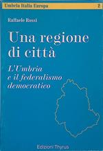 Una regione di città. L'Umbria e il federalismo democratico