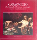 Caravaggio. Michelangelo Merisi da Caravaggio pictor preestantissimus