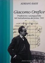 Giacomo Orefice. tradizione e avanguardia nel melodramma del primo '900