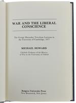 WAR AND THE LIBERAL CONSCIENCE: The George Trevelyan Lectures in the University of Cambridge, 1977. Second printing (Hardcover)