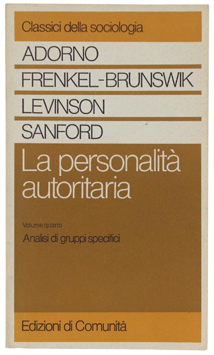 La PERSONALITA' AUTORITARIA - Volume IV. Analisi di gruppi specifici - copertina