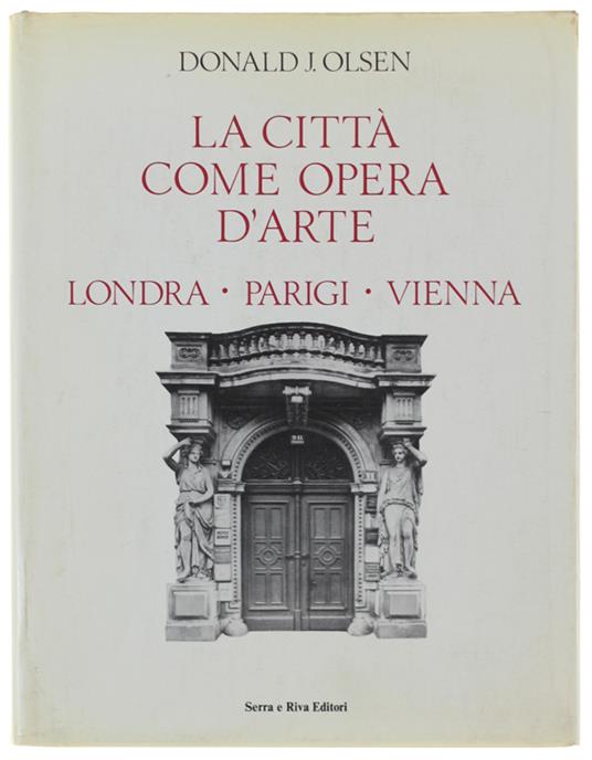 La Citta' Come Opera D'Arte. Londra - Parigi - Vienna - copertina