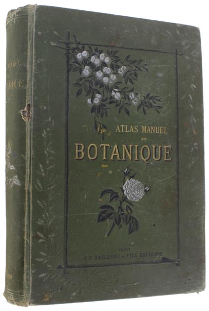 ATLAS MANUEL DE BOTANIQUE. Illustrations des familles et des genres de plantes phanérogames - copertina