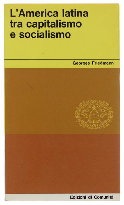 L' America Latina Tra Capitalismo E Socialismo - Georges Friedmann - copertina