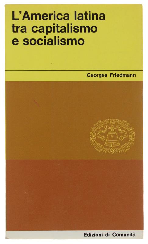 L' America Latina Tra Capitalismo E Socialismo - Georges Friedmann - copertina