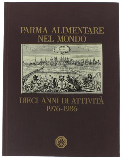 PARMA ALIMENTARE NEL MONDO. Dieci anni di attività 1976-1986 - copertina