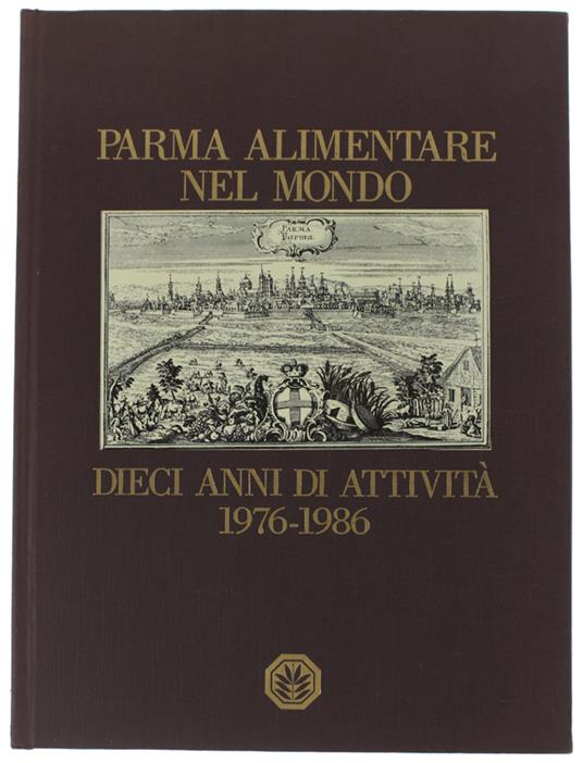 PARMA ALIMENTARE NEL MONDO. Dieci anni di attività 1976-1986 - copertina