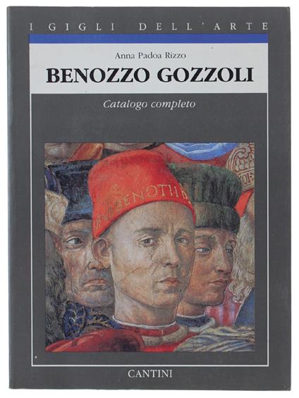 BENOZZO GOZZOLI. Catalogo completo dei dipinti - Anna Padoa Rizzo - copertina