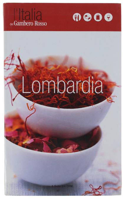 LOMBARDIA. L'Italia del GAMBERO ROSSO. - Sole 24 Ore, - 2007 - copertina