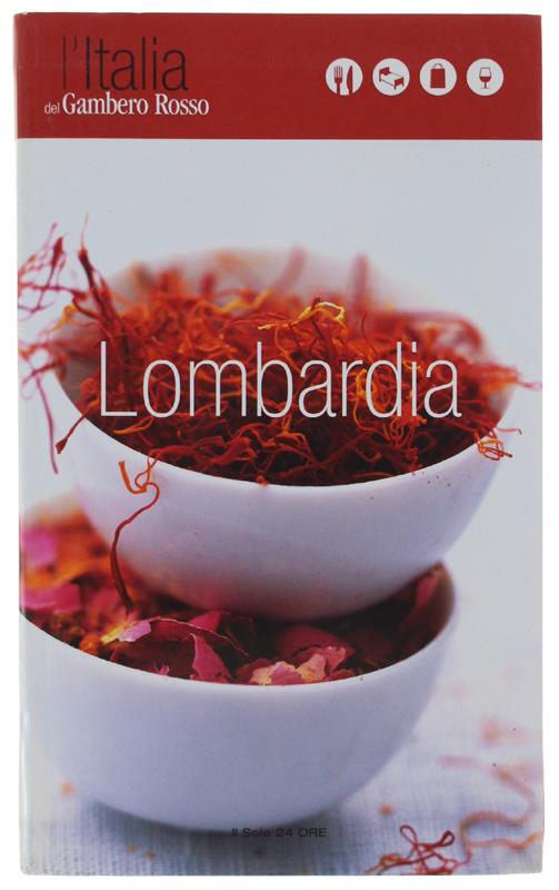 LOMBARDIA. L'Italia del GAMBERO ROSSO. - Sole 24 Ore, - 2007 - copertina