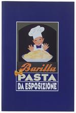 PASTA DA ESPOSIZIONE. La pubblicità Barilla dall'Affiche alla Grafica 1900-1950