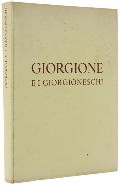 GIORGIONE E I GIORGIONESCHI. Catalogo della mostra - Pietro Zampetti - copertina