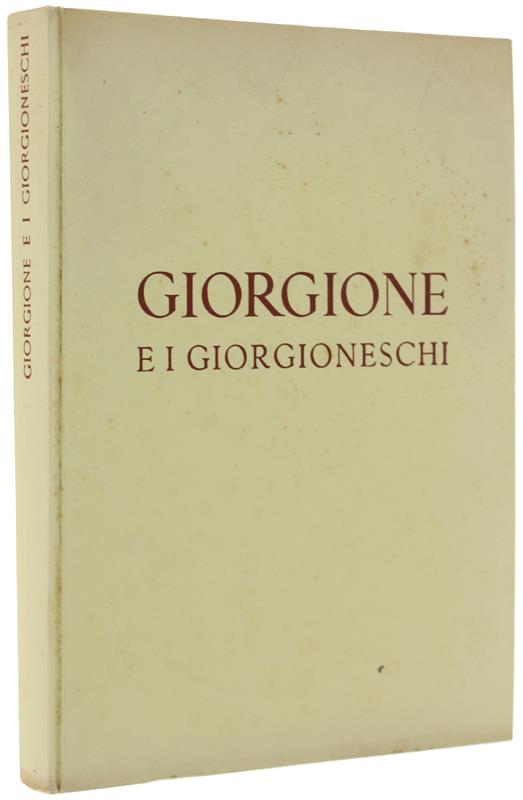 GIORGIONE E I GIORGIONESCHI. Catalogo della mostra - Pietro Zampetti - copertina