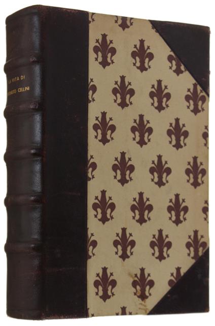 La VITA DI BENVENUTO CELLINI SCRITTA DA LUI MEDESIMO restituita esattamente alla lezione originale, con osservazioni filologiche e brevi note dichiarative ad uso dei non toscani per cura di B.Bianchi con vari docunmenti in fine.. - Benvenuto Cellini - copertina