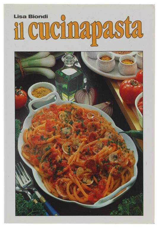 Il CUCINAPASTA. 148 ricette per cucinare la pasta - Lisa Biondi - copertina