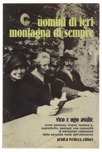 UOMINI DI IERI MONTAGNA DI SEMPRE. Come pensava, viveva, temeva e, soprattutto, sperava, una comunità di montanari valdostani della seconda metà dell'Ottocento - copertina
