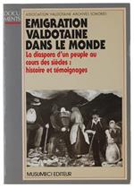 EMIGRATION VALDOTAINE DANS LE MONDE. La diaspora d'un peuple au cours des siècles: histoire et témoignages