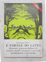 E Parolle do Gatto dizionario genovese-italiano di termini, insulti, locuzioni e proverbi assolutamente sconvenienti