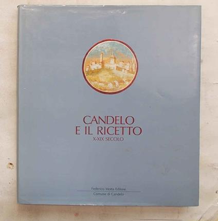 Candelo e il Ricetto. X-XIX secolo - Luigi Spina - copertina