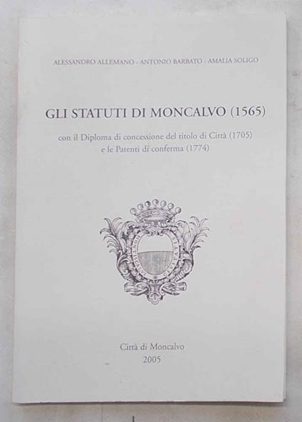 Gli Statuti di Moncalvo (1565) con il diploma di concessione del titolo di Città (1705) e le Patenti di conferma (1774) - copertina