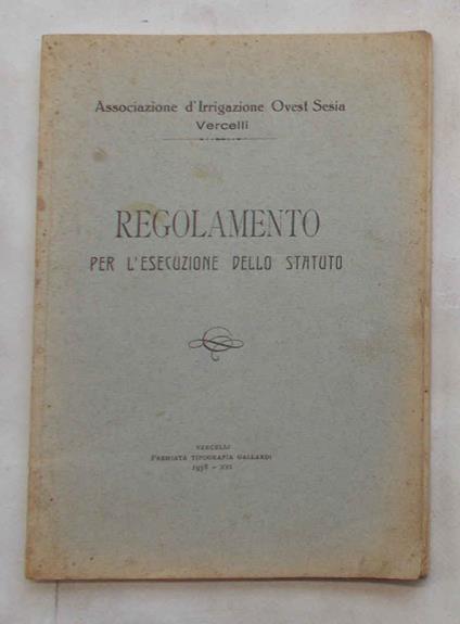 Regolamento per l'esecuzione dello Statuto. Associazione d'Irrigazione Ovest-Sesia Vercelli - copertina