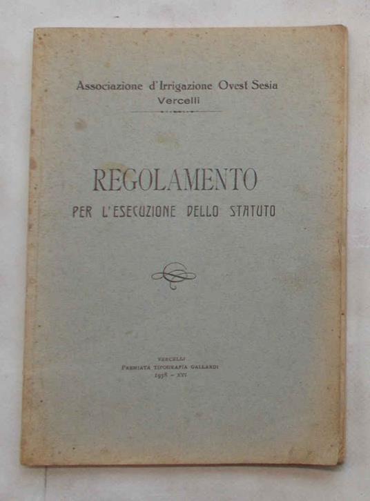Regolamento per l'esecuzione dello Statuto. Associazione d'Irrigazione Ovest-Sesia Vercelli - copertina