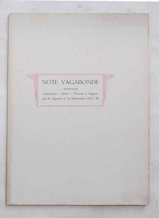Note vagabonde di ore troppo brevi e fuggenti vissute assieme attraverso Adriatico - Jonio - Tirreno e Ligure dal 31 agosto al 12 settembre 1933 - copertina