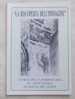 La riscoperta dell'immagine. Storia della parrocchia SS. Annunziata di Motta de' Conti