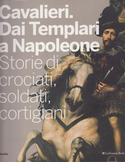 Cavalieri. Dai Templari a Napoleone. Storie di crociati, soldati, cortigiani - Alessandro Barbero - copertina
