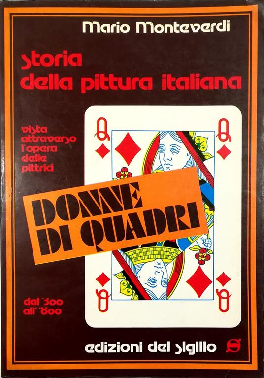 Donne di quadri Storia della pittura italiana vista attraverso l'opera delle pittrici dal '300 all'800 - Mario Monteverdi - copertina