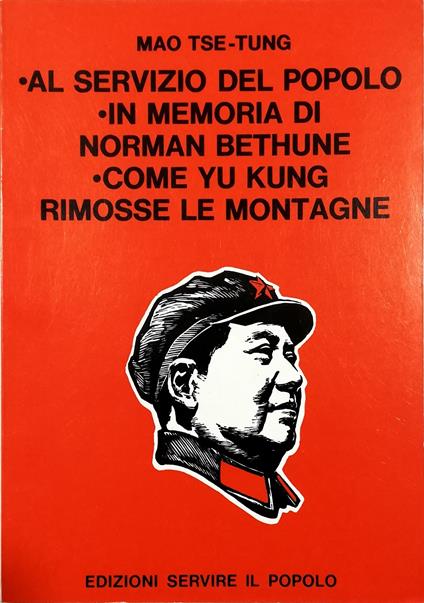 Al servizio del popolo - In memoria di Norman Bethune - Come Yu Kung rimosse le montagne Con le guide allo studio del «Quotidiano dell'Esercito popolare di Liberazione» - Tse-tung Mao - copertina