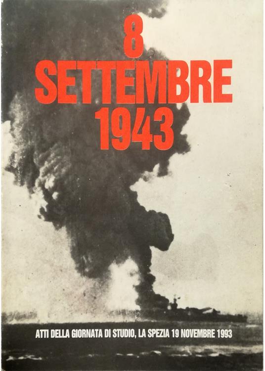 8 settembre 1943 Atti della giornata di studio, La Spezia 19 novembre 1993 - copertina