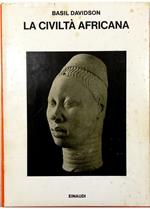 La civiltà africana Introduzione a una storia culturale dell'Africa