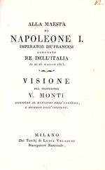 Alla Maestà di Napoleone I Imperator de' Francesi coronato Re dell'Italia il dì 26 Maggio 1805. Visione