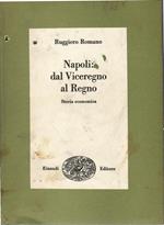 Napoli Dal Viceregno al Regno. Storia Economica